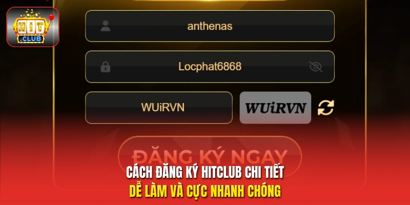 Cách đăng ký HitClub chi tiết, dễ làm và cực nhanh chóng