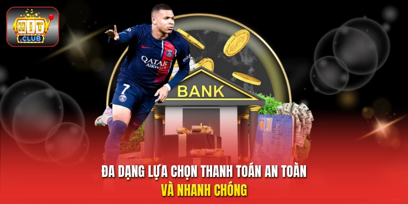 Đa dạng lựa chọn thanh toán an toàn và nhanh chóng