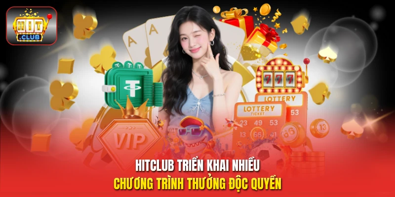 HitClub triển khai nhiều chương trình thưởng độc quyền