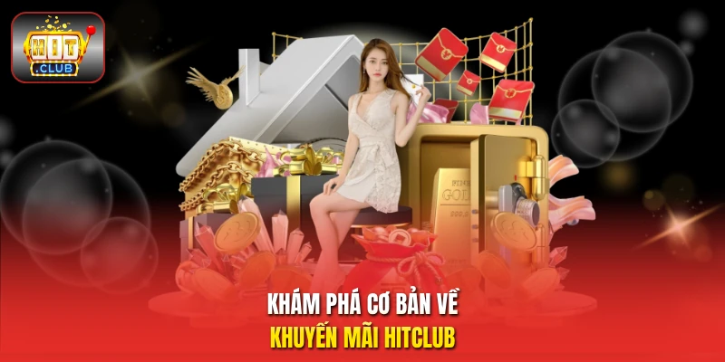 Khám phá cơ bản về khuyến mãi HitClub