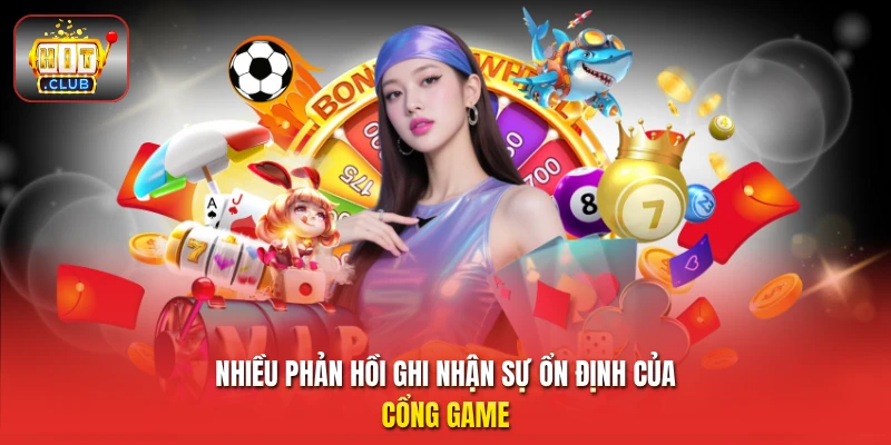 Nhiều phản hồi ghi nhận sự ổn định của cổng game