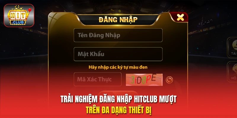 Trải nghiệm đăng nhập HitClub mượt trên đa dạng thiết bị